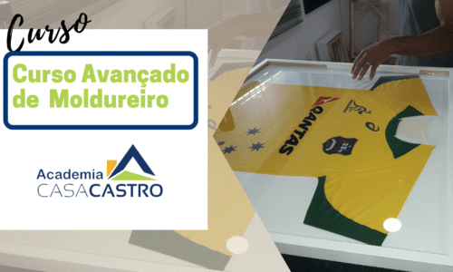 CURSO AVANÇADO DE MOLDUREIRO – CASA CASTRO