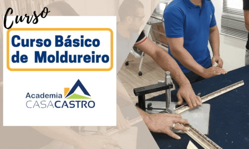 CURSO BÁSICO DE MOLDUREIRO – CASA CASTRO